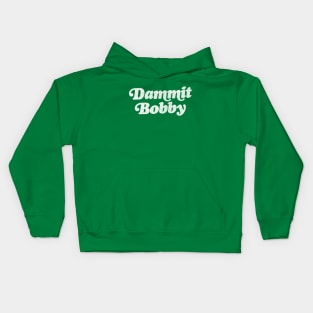 DAMMIT BOBBY / KOTH Quote Kids Hoodie